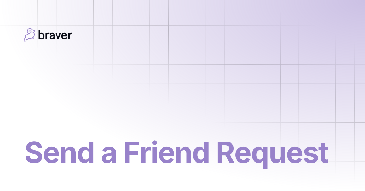 Send a Friend Request | Guides | Braver